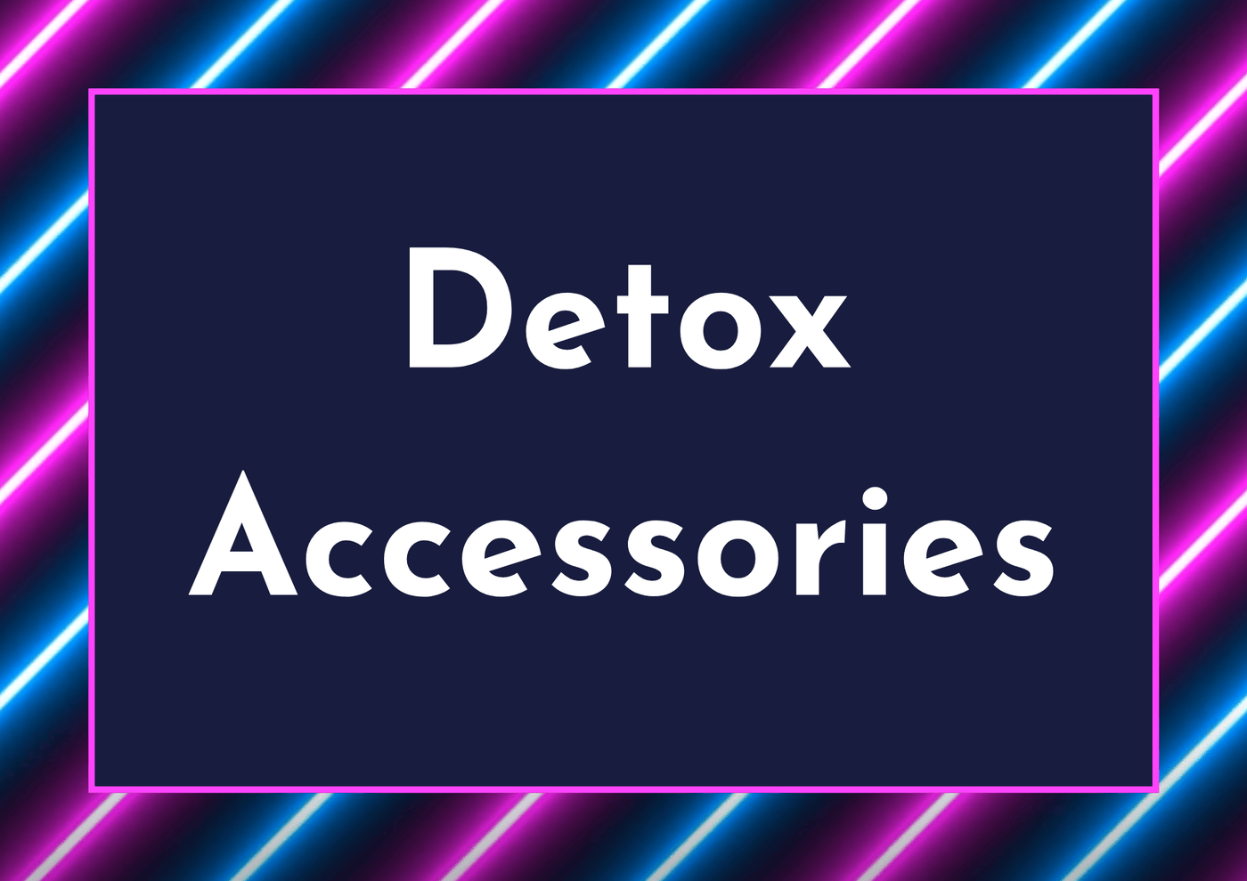 Detox Accessories