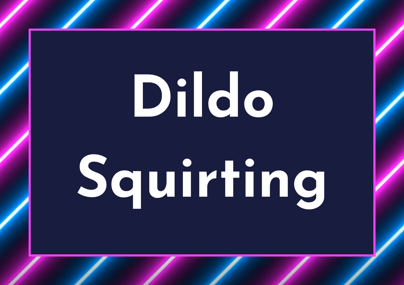 Dildos Squirting