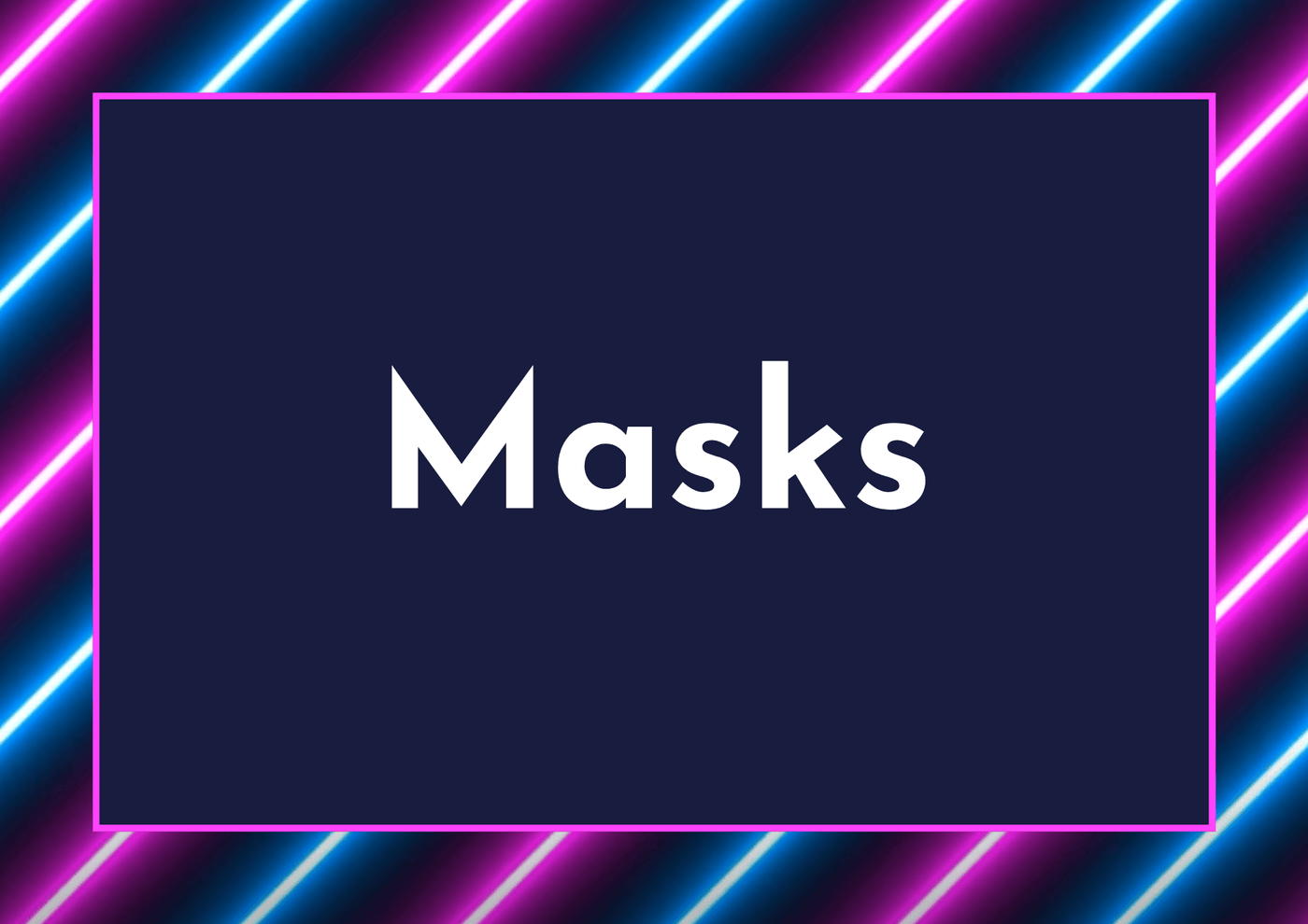 Masks