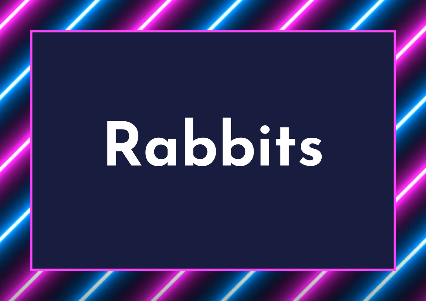 Rabbits