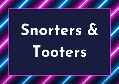 Snorters & Tooters